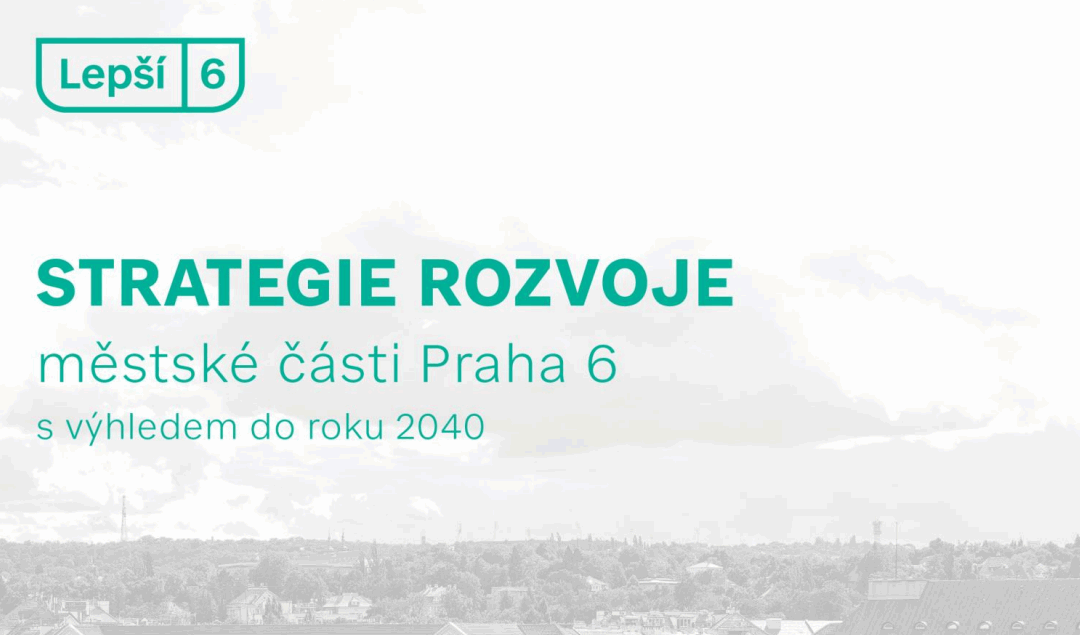 Praha 6 má klíčový dokument pro řízení svého rozvoje